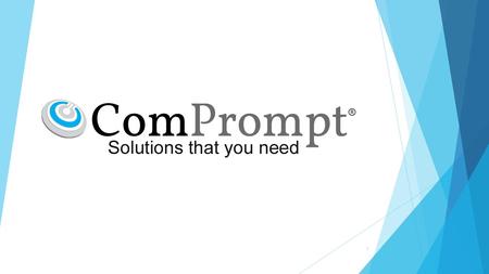 1. About Us ComPrompt Solutions is in the business of providing end to end information security solutions since a decade now. Till date we have successfully.