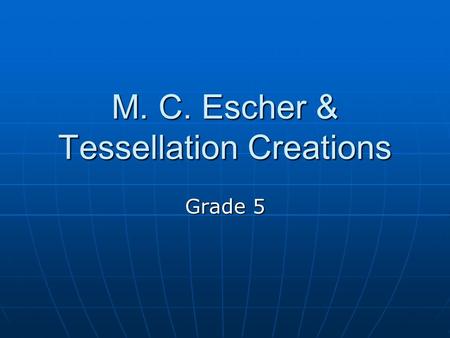 M. C. Escher & Tessellation Creations