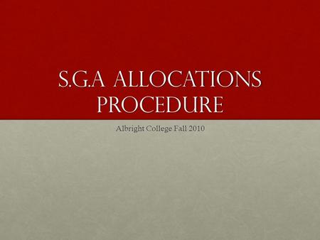 S.G.A Allocations Procedure Albright College Fall 2010.