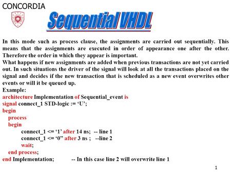 CONCORDIA 1 In this mode such as process clause, the assignments are carried out sequentially. This means that the assignments are executed in order of.