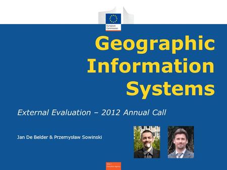 Geographic Information Systems External Evaluation – 2012 Annual Call Jan De Belder & Przemysław Sowinski.