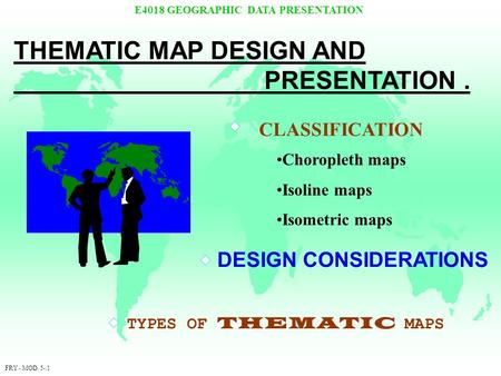 THEMATIC MAP DESIGN AND PRESENTATION .