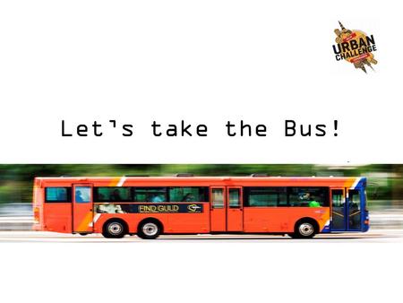 Let’s take the Bus!. NEED ? 10 CONGESTION In line with our objective 50% more passenger kilometers by bus in 2030 City wants to be carbon neutral by 2025.