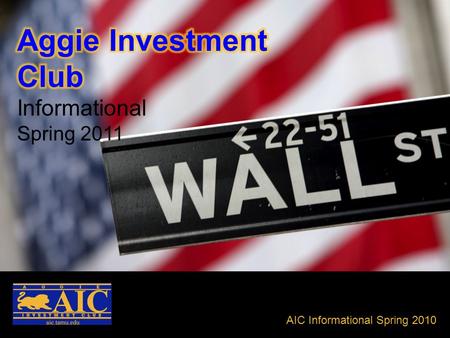 Aggie Investment Club Informational Spring 2010 AIC Informational Spring 2010.