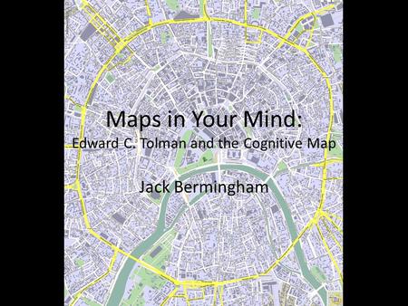 Maps in Your Mind: Edward C. Tolman and the Cognitive Map