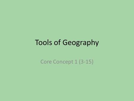 Tools of Geography Core Concept 1 (3-15).