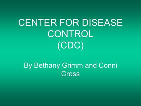 CENTER FOR DISEASE CONTROL (CDC)