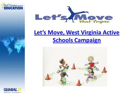 Let’s Move, West Virginia Active Schools Campaign.