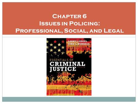 Chapter 6 Issues in Policing: Professional, Social, and Legal