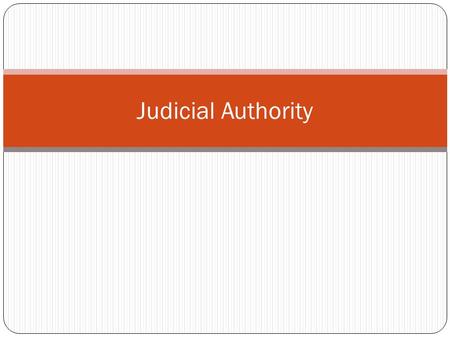 Judicial Authority. The Courts (Instantele) The Constitutional Court – decides whether laws or government actions are constitutional Supreme Court of.