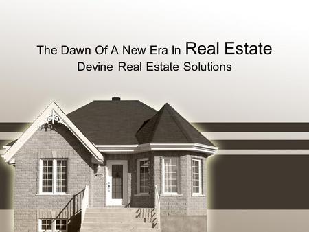 The Dawn Of A New Era In Real Estate Devine Real Estate Solutions.