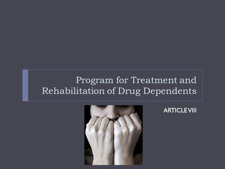 Program for Treatment and Rehabilitation of Drug Dependents