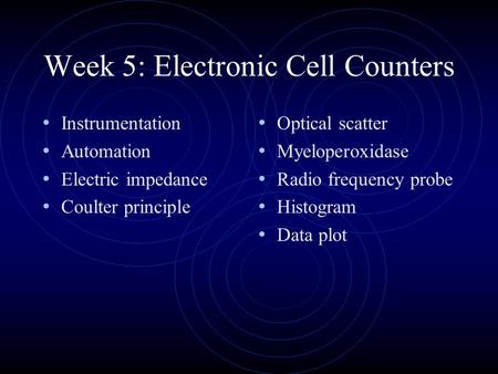 Week 5: Electronic Cell Counters