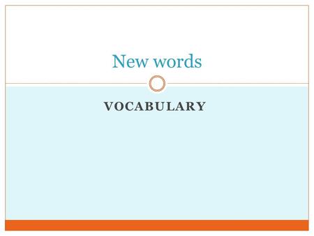 VOCABULARY New words. Vocabulary 1 MeaningsWords short for advertisement; words or pictures that make you want to buy something ad a picture made with.