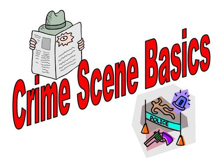 Crime Scene Basics.