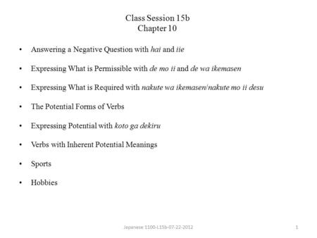 Answering a Negative Question with hai and iie Expressing What is Permissible with de mo ii and de wa ikemasen Expressing What is Required with nakute.