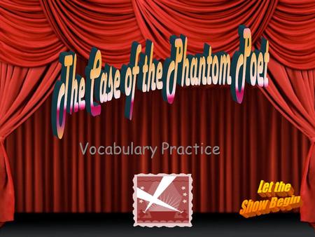 Vocabulary Practice The child __________ his parents in many ways. a) anonymousanonymous b) charismaticcharismatic c) sleuthingsleuthing d) mimicsmimics.