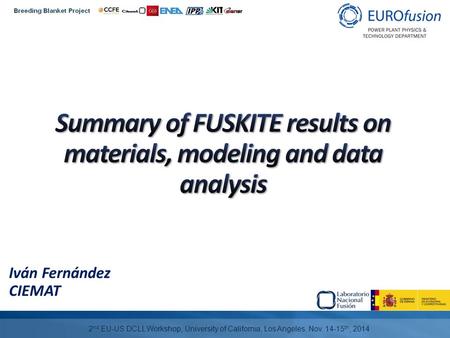 Iván Fernández CIEMAT 2 nd EU-US DCLL Workshop, University of California, Los Angeles, Nov. 14-15 th, 2014.