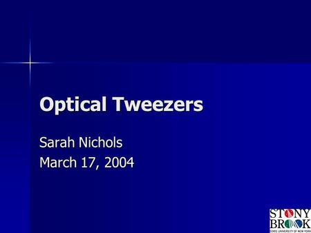 Optical Tweezers Sarah Nichols March 17, 2004. Outline Motivations Operation Layout Successes and Difficulties Future Directions.