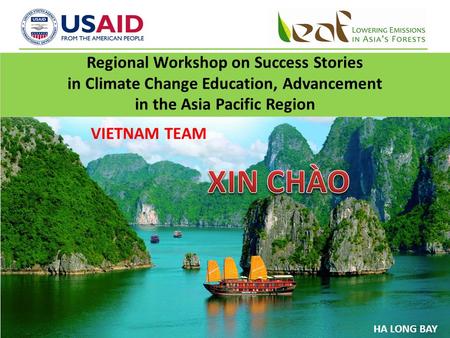 Regional Workshop on Success Stories in Climate Change Education, Advancement in the Asia Pacific Region VIETNAM TEAM HA LONG BAY.