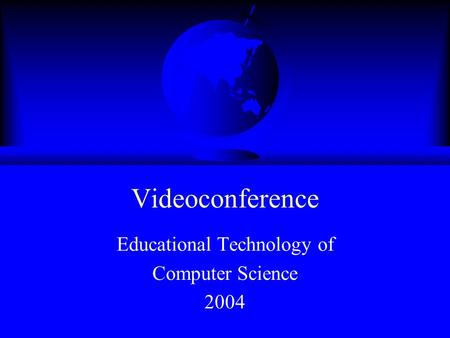 Videoconference Educational Technology of Computer Science 2004.