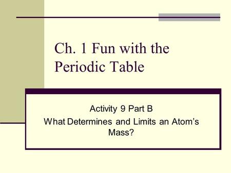 Ch. 1 Fun with the Periodic Table