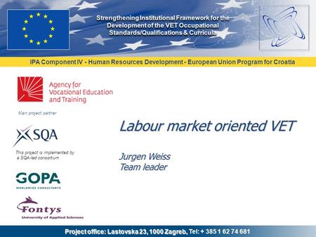 IPA Component IV - Human Resources Development - European Union Program for Croatia Project office: Lastovska 23, 1000 Zagreb, Project office: Lastovska.