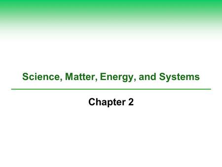 Science, Matter, Energy, and Systems