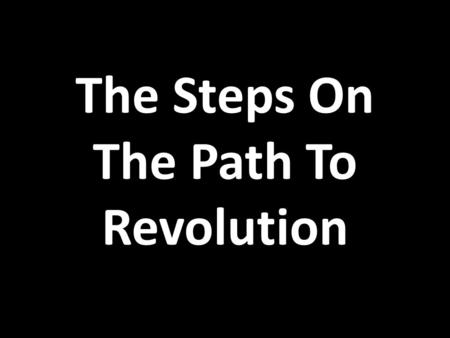 The Steps On The Path To Revolution. 1. Salutary Neglect British allowed Colonies to, more or less, govern themselves from 1607 to 1763 Good for Americans.