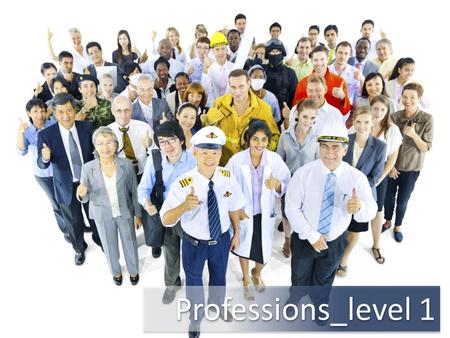 Professions_level 1. What’s the profession? Unscramble the letters bumasessinn / busswmaoinesn bumasessinn / busswmaoinesn enneegir tcheear dctoor plioce.