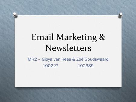 Email Marketing & Newsletters MR2 – Gioya van Rees & Zoë Goudswaard 100227 102389.