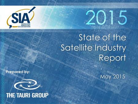 Prepared by: State of the Satellite Industry Report May 2015 Prepared by: