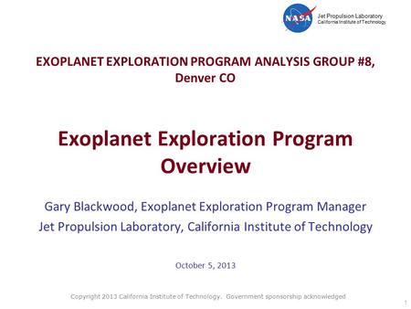 Jet Propulsion Laboratory California Institute of Technology EXOPLANET EXPLORATION PROGRAM ANALYSIS GROUP #8, Denver CO Exoplanet Exploration Program Overview.