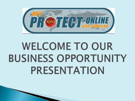 WELCOME TO OUR BUSINESS OPPORTUNITY PRESENTATION.