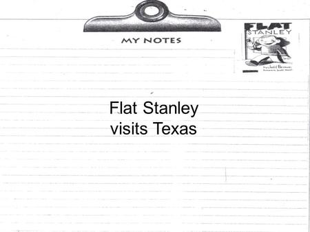 Flat Stanley visits Texas. I visited the Voskamp family who lives in Thompsons, Texas. Thompsons is about 20 miles south of Houston.