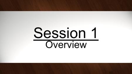 Session 1 Overview. Central Theme Vision Bi-annual Campaigns through 2020 will... result in build and maintain Momentum provide opportunities to Train.