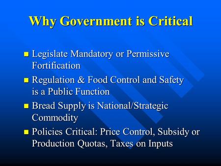 Why Government is Critical Legislate Mandatory or Permissive Fortification Legislate Mandatory or Permissive Fortification Regulation & Food Control and.