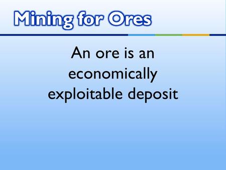 An ore is an economically exploitable deposit.  North Carolina's official state precious stone is the emerald.  North Carolina's official state rock.