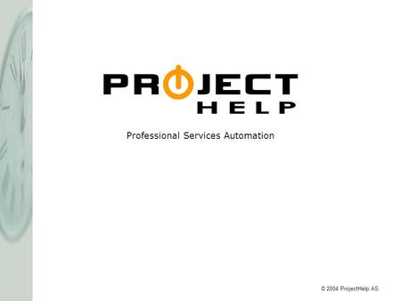 Professional Services Automation © 2004 ProjectHelp AS.