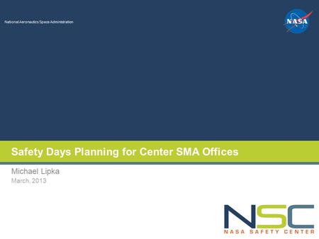 SDOHM Meeting Safety Days Planning for SMA Offices March 2013 Office of Safety and Mission Assurance - Office of the Chief Health and Medical Officer National.