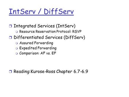 IntServ / DiffServ Integrated Services (IntServ)