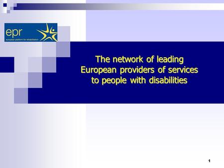 1 The network of leading European providers of services to people with disabilities.