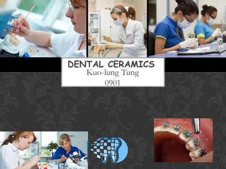 DENTAL CERAMICS Kuo-lung Tung 0901.