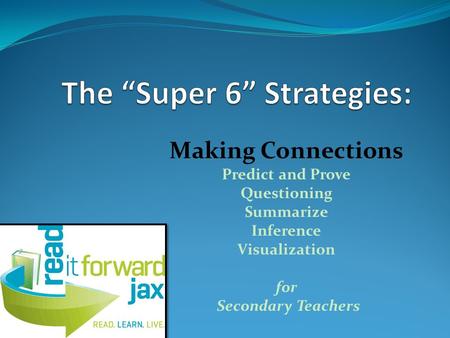 Making Connections Predict and Prove Questioning Summarize Inference Visualization for Secondary Teachers.