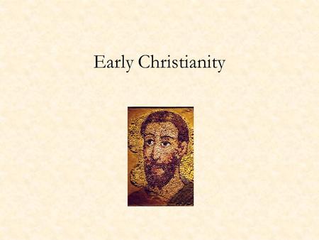 Early Christianity. Terms: Judea Christ mystery religions Isis bishops / episkopoi / overseers apostolic succession Montanists Gnostics martyrdom.