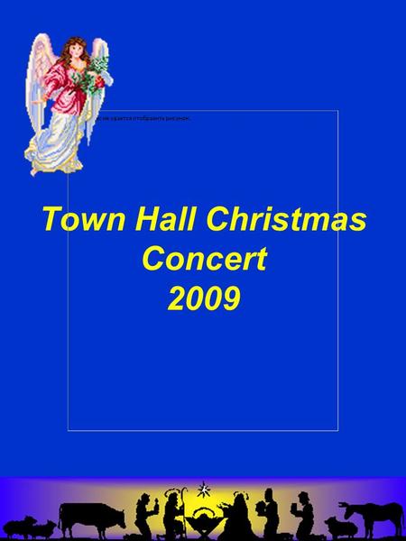 Town Hall Christmas Concert 2009. Come and Join the Celebration.