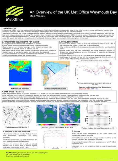 An Overview of the UK Met Office Weymouth Bay wind model for the 2012 Summer Olympics Mark Weeks 1. INTRODUCTION In the summer of 2012 a very high resolution.