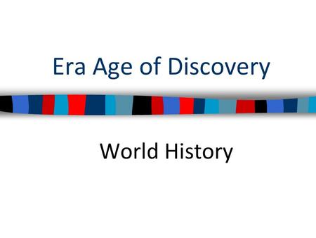 Era Age of Discovery World History.