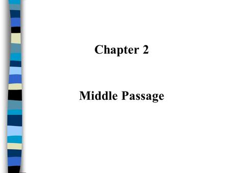 Chapter 2 Middle Passage.