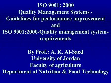 ISO 9001: 2000 Quality Management Systems ‑ Guidelines for performance improvement and ISO 9001:2000-Quality management system-requirements By Prof.: